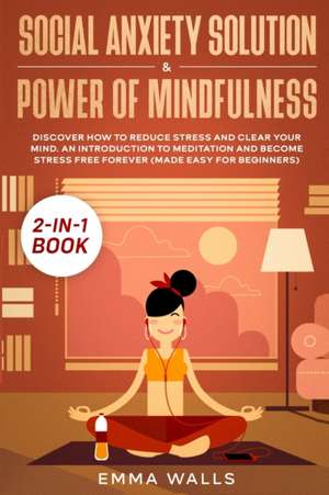 Social Anxiety Solution and Power of Mindfulness 2-in-1 Book de Tbd