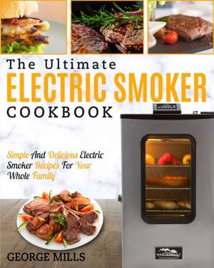 Electric Smoker Cookbook de George Mills