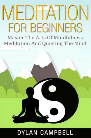 Meditation for Beginners de Dylan Campbell