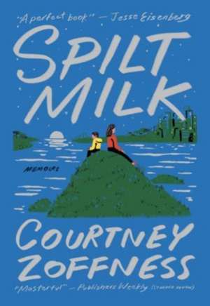 Spilt Milk de Courtney Zoffness