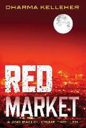 Red Market de Dharma Kelleher