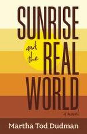 Sunrise and the Real World de Martha Tod Dudman