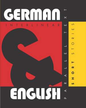 German Short Stories: Dual Language German-English, Interlinear & Parallel Text de Aron Levin