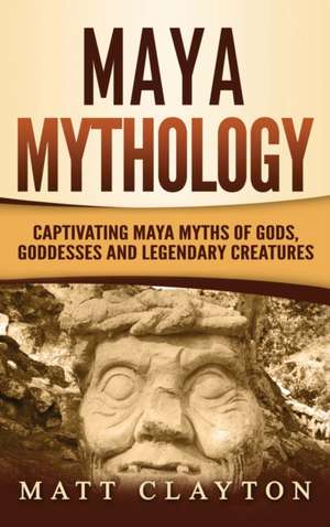 Maya Mythology de Matt Clayton