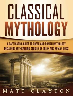 Classical Mythology de Matt Clayton