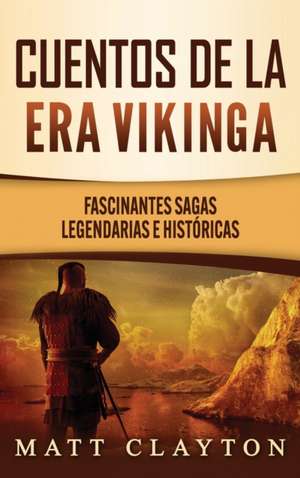 Cuentos de la era vikinga de Matt Clayton