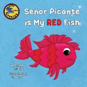 Señor Picante is My Red Fish de Lori Ries