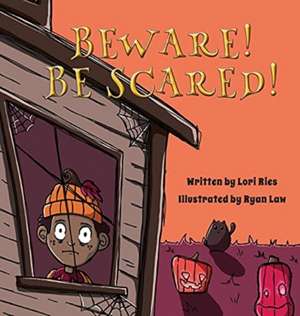 Beware! Be Scared! de Lori Ries