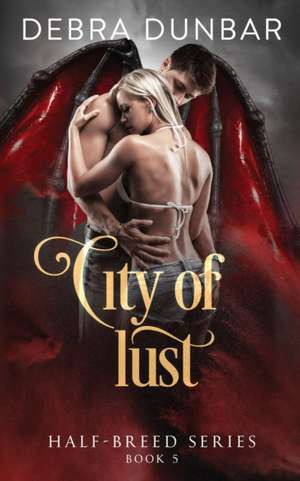 City of Lust de Debra Dunbar