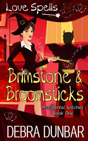 Brimstone and Broomsticks de Debra Dunbar