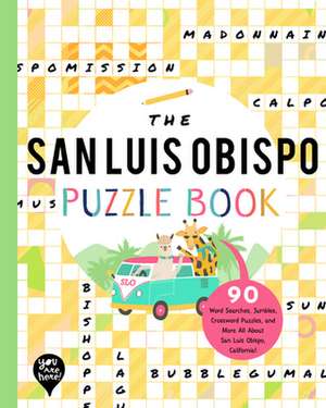 The San Luis Obispo Puzzle Book: 90 Word Searches, Jumbles, Crossword Puzzles, and More All about San Luis Obispo, California! de Bushel & Peck Books