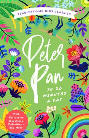 Peter Pan in 20 Minutes a Day: A Read-With-Me Book with Discussion Questions, Definitions, and More de Bushel & Peck Books