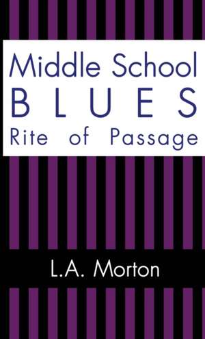 Middle School Blues de L. A. Morton