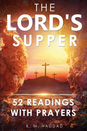 The Lord's Supper de K. M. Haddad