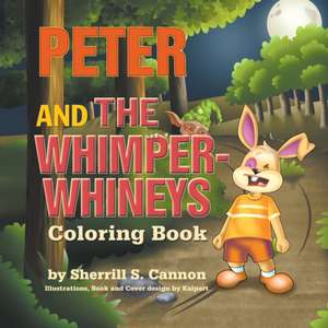 Peter and the Whimper Whineys Coloring Book de Sherrill Cannon