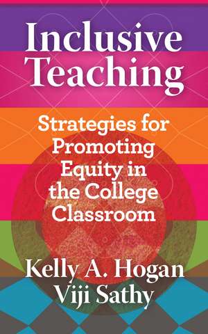 Inclusive Teaching: Strategies for Promoting Equity in the College Classroom de Kelly A. Hogan