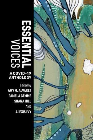 Essential Voices: A COVID-19 Anthology de Amy M. Alvarez