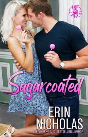 Sugarcoated (Hot Cakes Book One) de Erin Nicholas