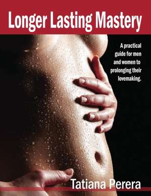 LONGER LASTING MASTERY de Tatiana Perera