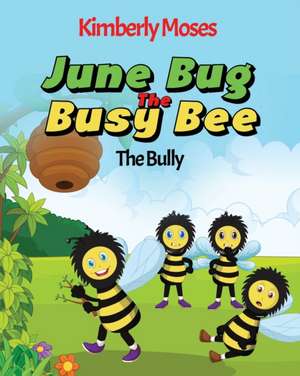 June Bug The Busy Bee de Kimberly Moses