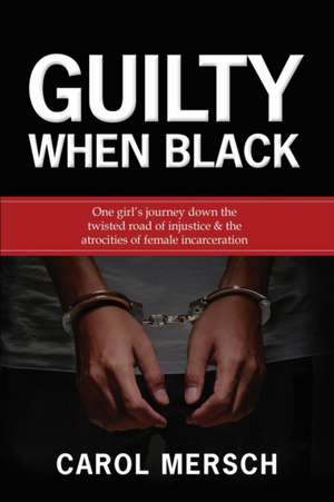 Guilty When Black de Carol Mersch