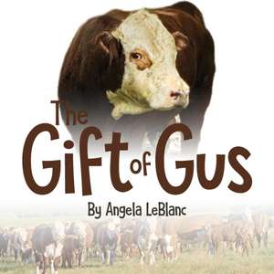 The Gift of Gus de Angela Leblanc