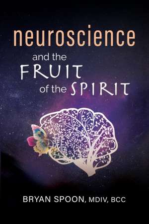 Neuroscience and the Fruit of the Spirit de Bryan Spoon