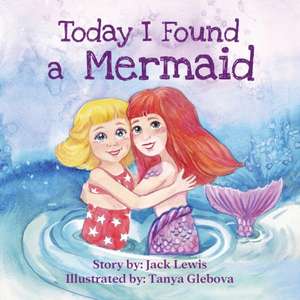 Today I Found a Mermaid de Jack Lewis