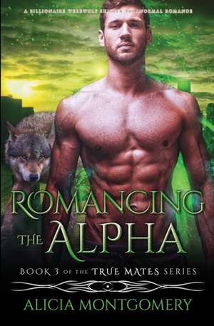 Romancing the Alpha de Alicia Montgomery