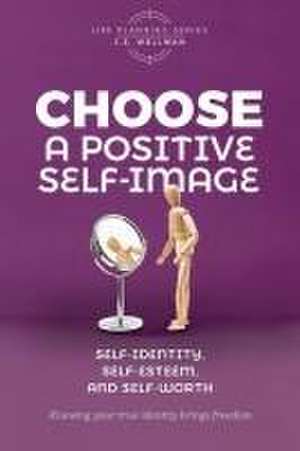 Choose A Positive Self-Image de J S Wellman