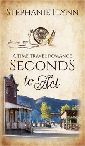 Seconds to Act de Stephanie Flynn