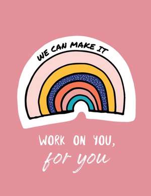 We Can Make It. Work On You For You: For Adults For Autism Moms For Nurses Moms Teachers Teens Women With Prompts Day and Night Self Love Gift de Patricia Larson