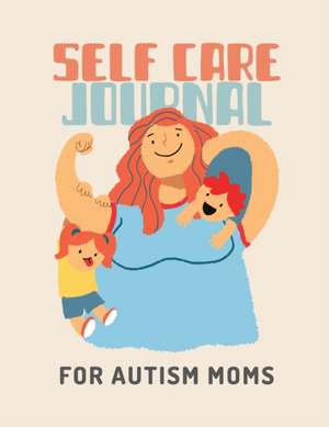 Self Care Journal For Autism Moms de Patricia Larson