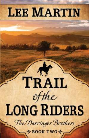 Trail of the Long Riders de Lee Martin