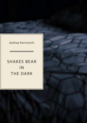 Shakes Bear in the Dark de Joshua Kornreich