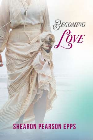 BECOMING LOVE de Shearon Pearson Epps