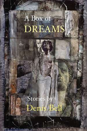 A Box of Dreams de Denis Bell