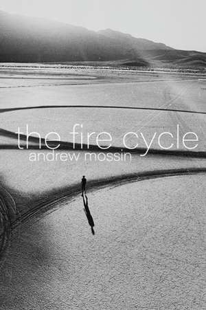 The Fire Cycle de Andrew Mossin