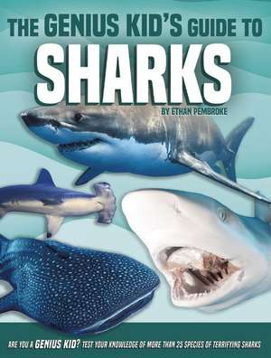 The Genius Kid's Guide to Sharks de Ethan Pembroke