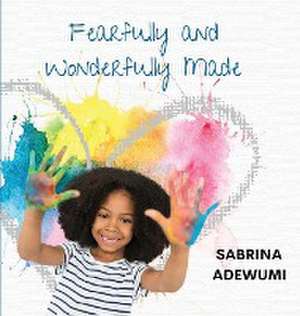 Fearfully and Wonderfully Made de Sabrina Adewumi
