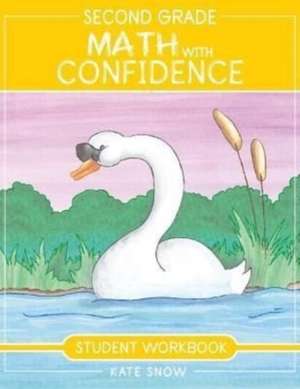 Second Grade Math with Confidence Student Workbook de Kate Snow