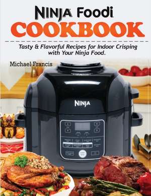 Ninja Foodi Cookbook de Michael Francis