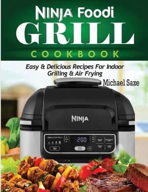 Ninja Foodi Grill Cookbook de Michael Saxe