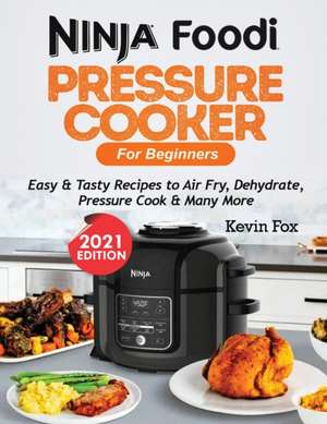 NINJA FOODI PRESSURE COOKER FOR BEGINNERS de Kevin Fox