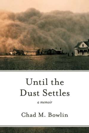 Until the Dust Settles de Chad M. Bowlin