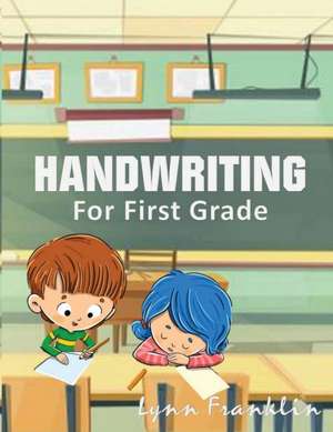 Handwriting for First Grade de Lynn Franklin