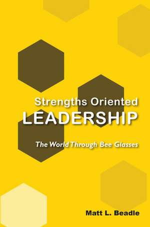 Strengths Oriented Leadership de Matt L. Beadle