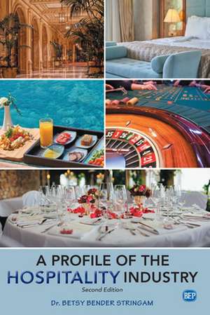 A Profile of the Hospitality Industry, Second Edition de Betsy Bender Stringam