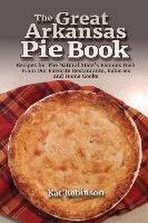 The Great Arkansas Pie Book de Kat Robinson