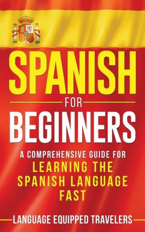 Spanish for Beginners de Language Equipped Travelers